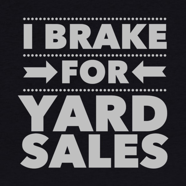 I Brake For Yard Sales by SeeAnnSave